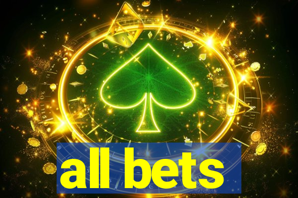 all bets